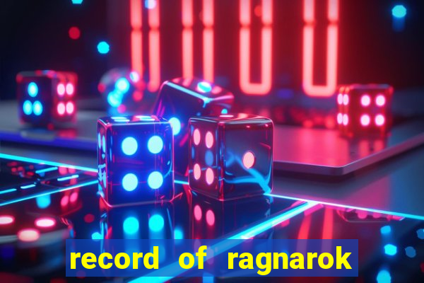 record of ragnarok 3 temporada assistir